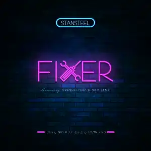 Stansteel - Fixer Ft. Freshflowz & Sam Jamz